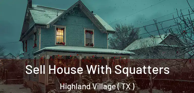  Sell House With Squatters Highland Village ( TX )