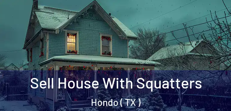  Sell House With Squatters Hondo ( TX )