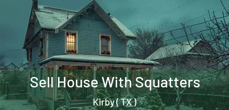 Sell House With Squatters Kirby ( TX )