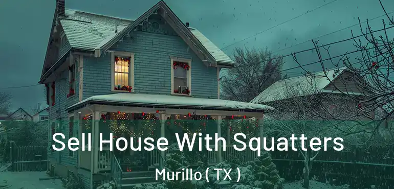  Sell House With Squatters Murillo ( TX )