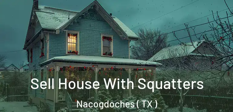  Sell House With Squatters Nacogdoches ( TX )