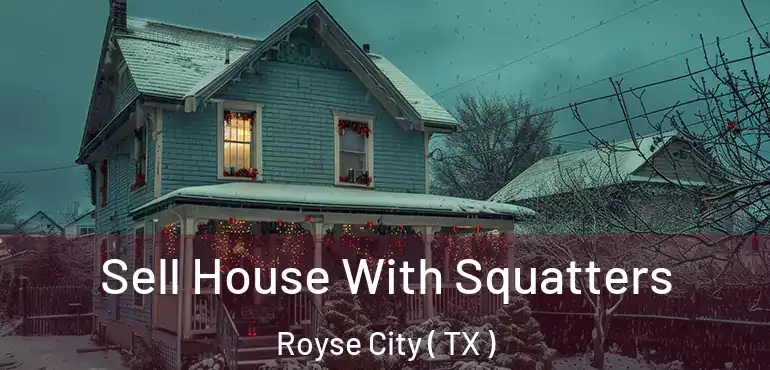  Sell House With Squatters Royse City ( TX )
