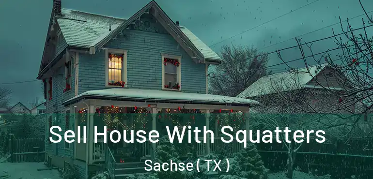  Sell House With Squatters Sachse ( TX )