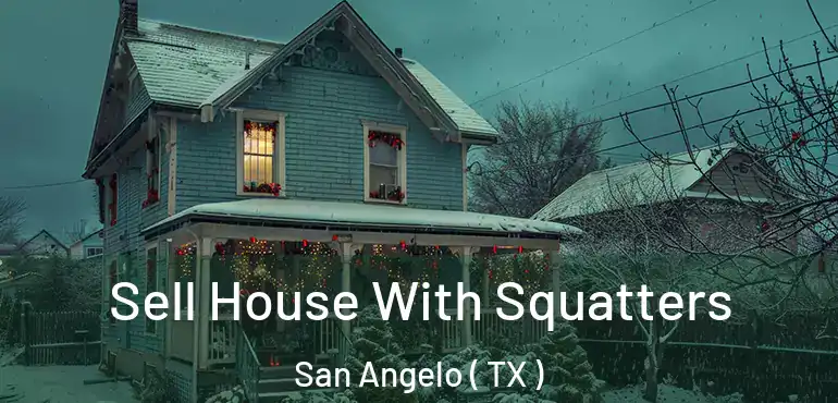  Sell House With Squatters San Angelo ( TX )
