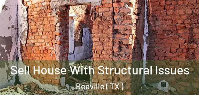  Sell House With Structural Issues Beeville ( TX )