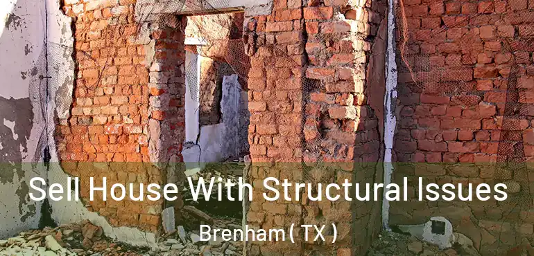  Sell House With Structural Issues Brenham ( TX )