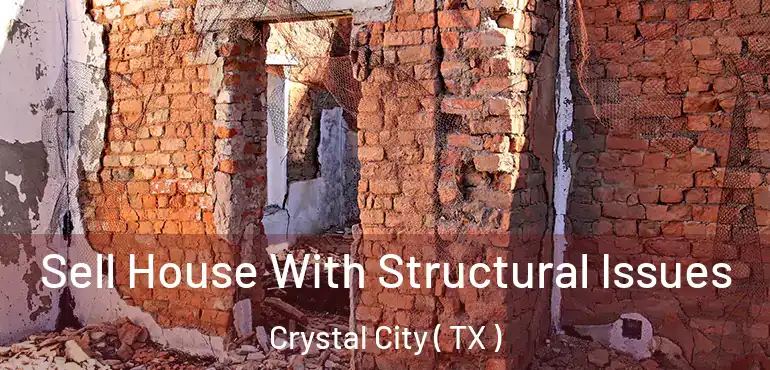  Sell House With Structural Issues Crystal City ( TX )