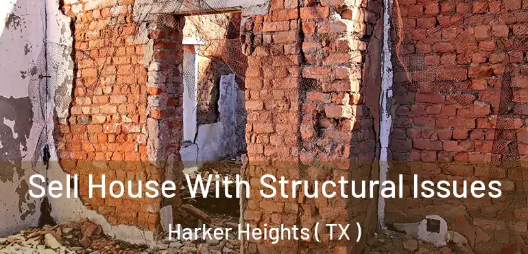  Sell House With Structural Issues Harker Heights ( TX )