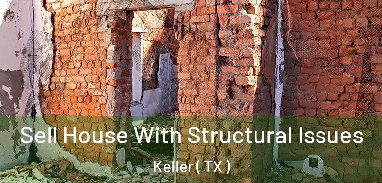  Sell House With Structural Issues Keller ( TX )