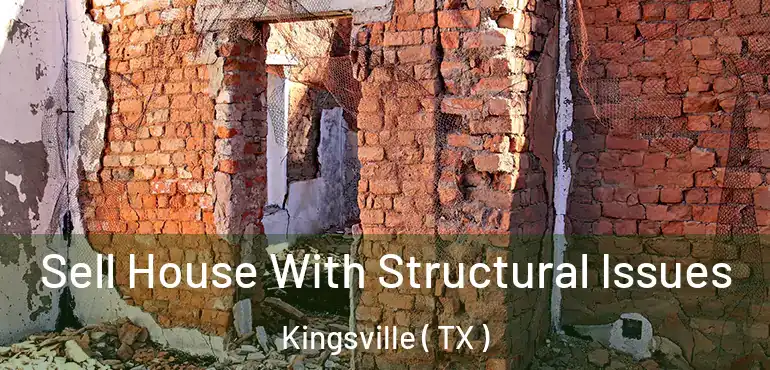  Sell House With Structural Issues Kingsville ( TX )