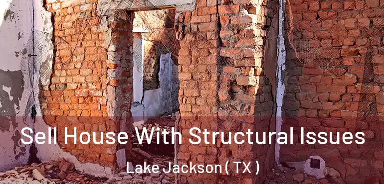  Sell House With Structural Issues Lake Jackson ( TX )