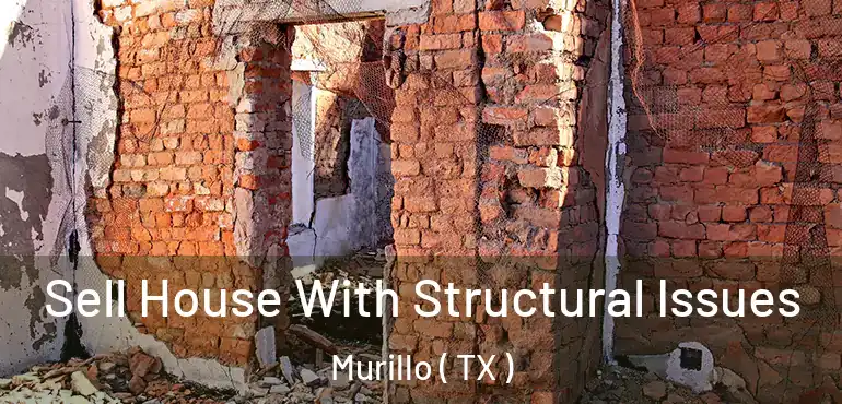  Sell House With Structural Issues Murillo ( TX )