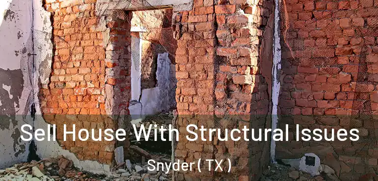  Sell House With Structural Issues Snyder ( TX )