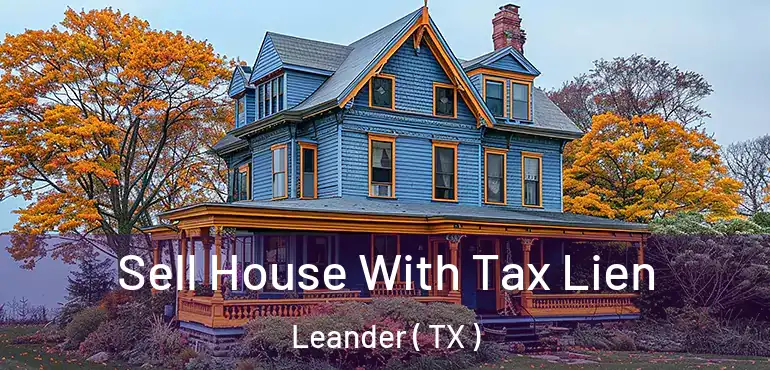 Sell House With Tax Lien Leander ( TX )