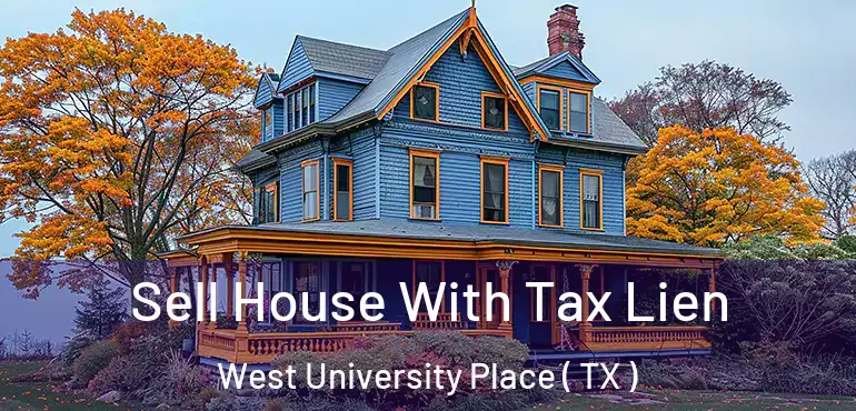  Sell House With Tax Lien West University Place ( TX )
