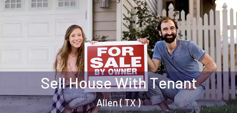  Sell House With Tenant Allen ( TX )