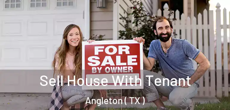  Sell House With Tenant Angleton ( TX )