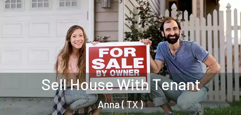 Sell House With Tenant Anna ( TX )