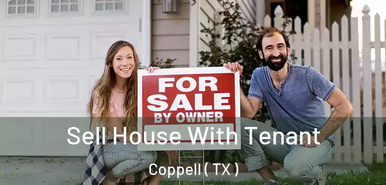  Sell House With Tenant Coppell ( TX )
