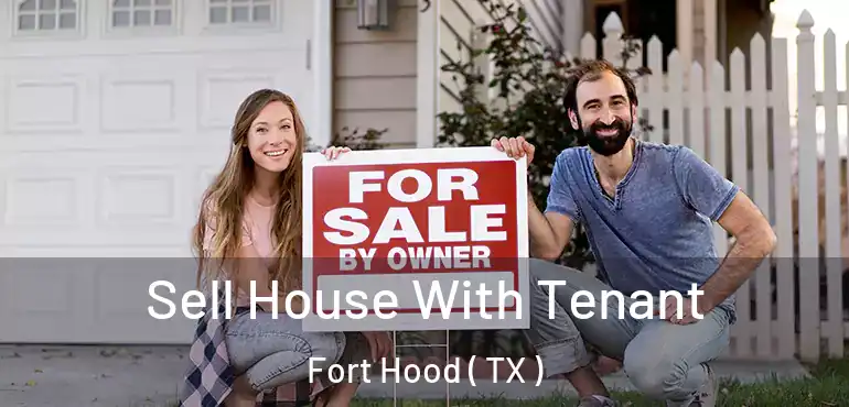  Sell House With Tenant Fort Hood ( TX )