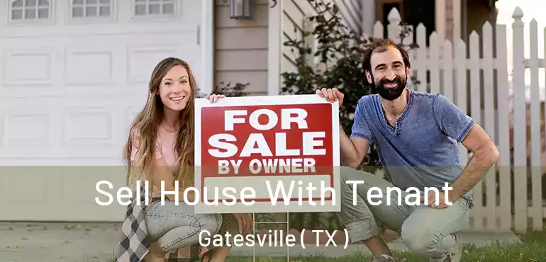  Sell House With Tenant Gatesville ( TX )