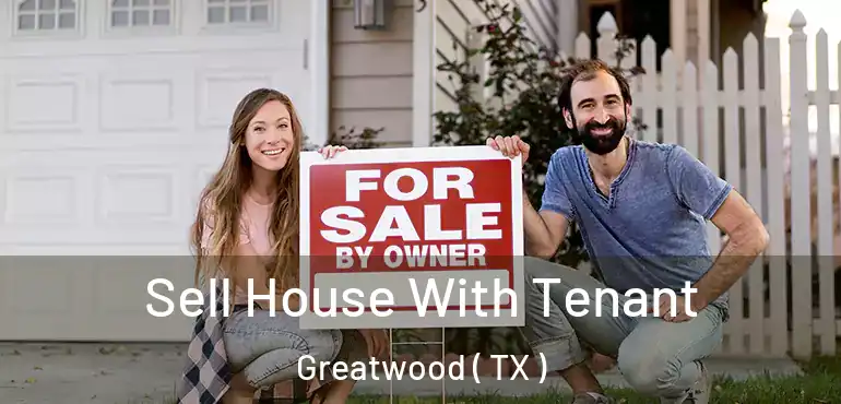 Sell House With Tenant Greatwood ( TX )
