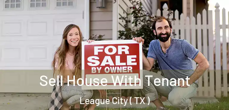  Sell House With Tenant League City ( TX )