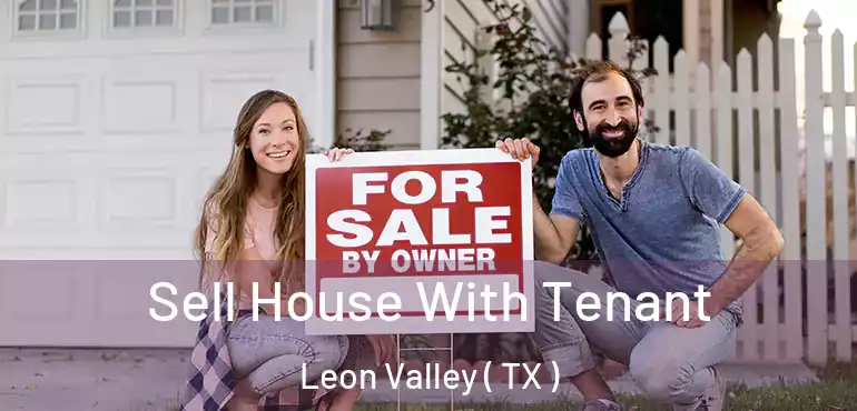  Sell House With Tenant Leon Valley ( TX )