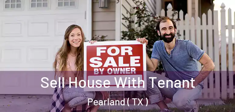  Sell House With Tenant Pearland ( TX )