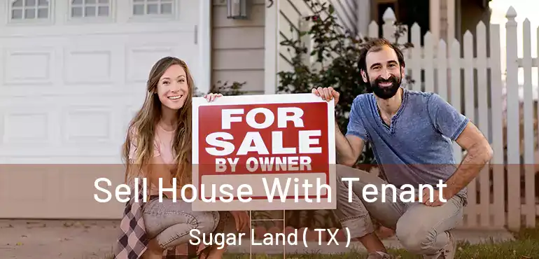  Sell House With Tenant Sugar Land ( TX )