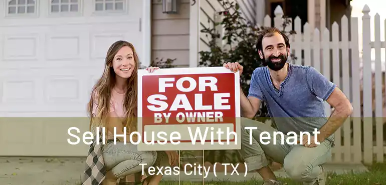  Sell House With Tenant Texas City ( TX )