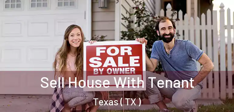  Sell House With Tenant Texas ( TX )
