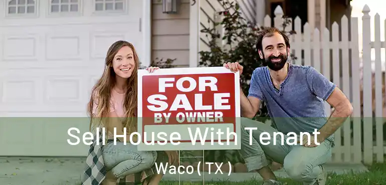  Sell House With Tenant Waco ( TX )