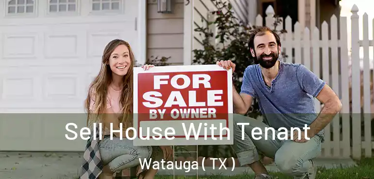  Sell House With Tenant Watauga ( TX )
