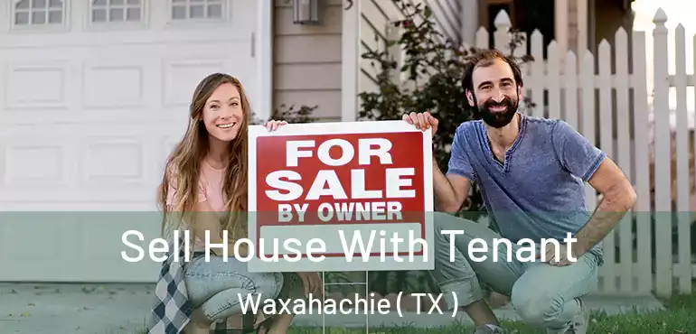  Sell House With Tenant Waxahachie ( TX )