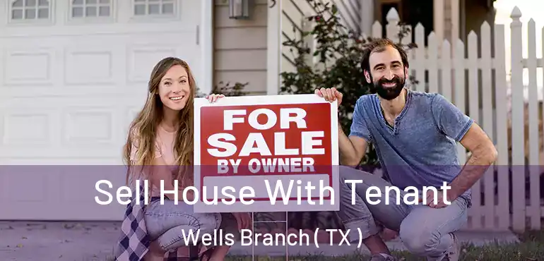  Sell House With Tenant Wells Branch ( TX )