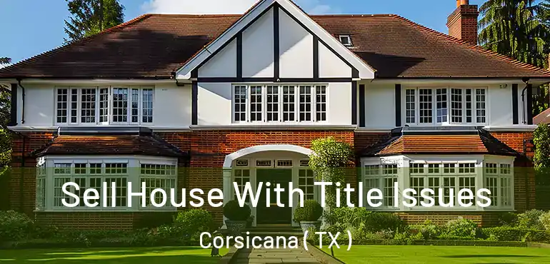  Sell House With Title Issues Corsicana ( TX )