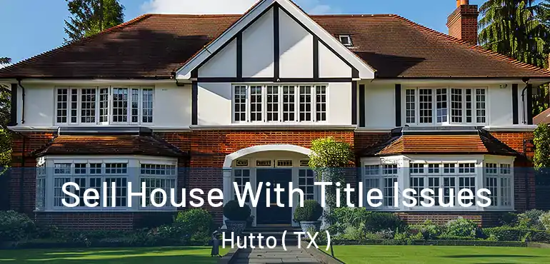 Sell House With Title Issues Hutto ( TX )