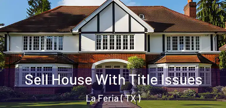  Sell House With Title Issues La Feria ( TX )