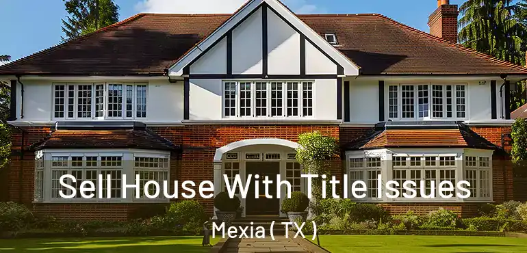  Sell House With Title Issues Mexia ( TX )