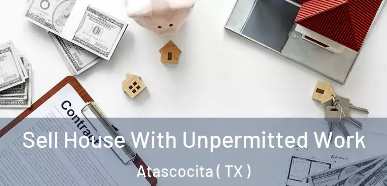  Sell House With Unpermitted Work Atascocita ( TX )