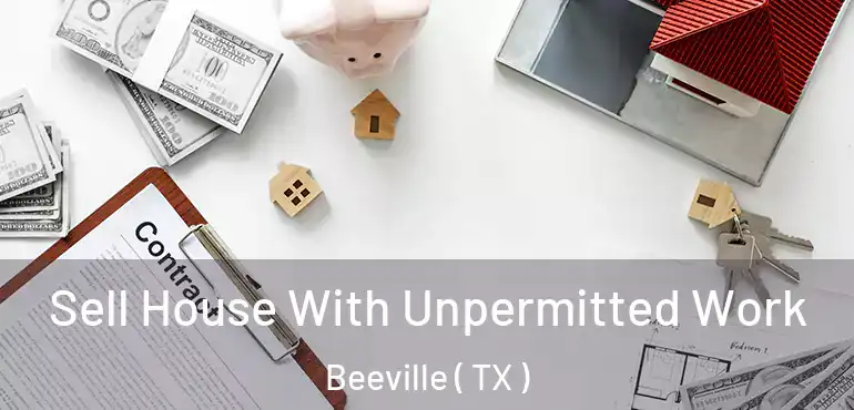  Sell House With Unpermitted Work Beeville ( TX )