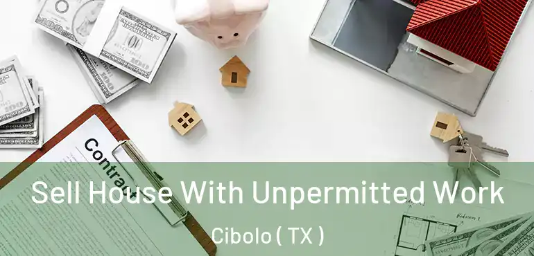  Sell House With Unpermitted Work Cibolo ( TX )