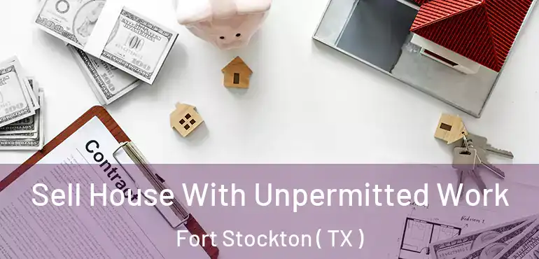  Sell House With Unpermitted Work Fort Stockton ( TX )