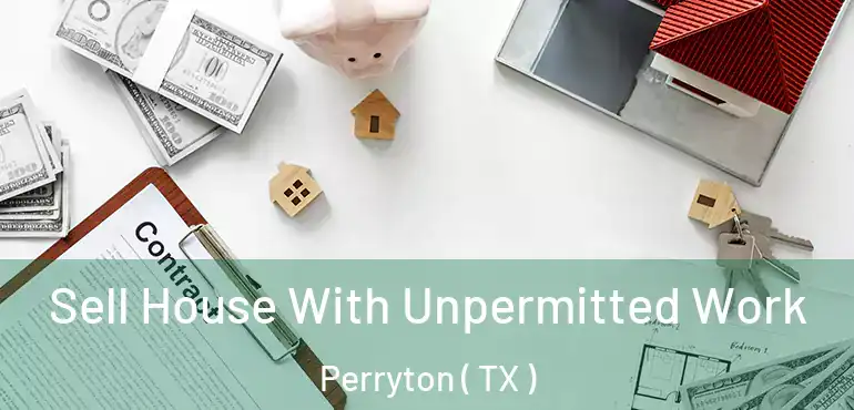  Sell House With Unpermitted Work Perryton ( TX )