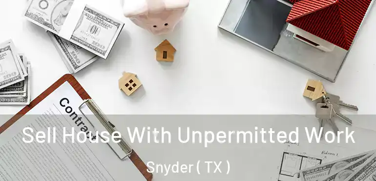  Sell House With Unpermitted Work Snyder ( TX )