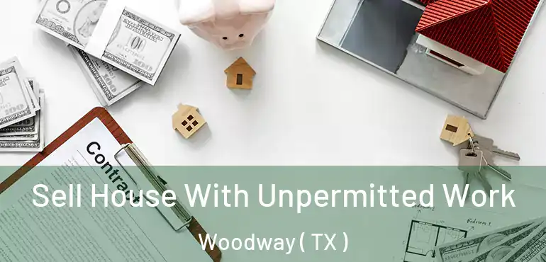  Sell House With Unpermitted Work Woodway ( TX )