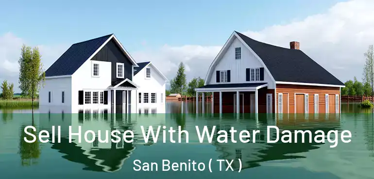  Sell House With Water Damage San Benito ( TX )