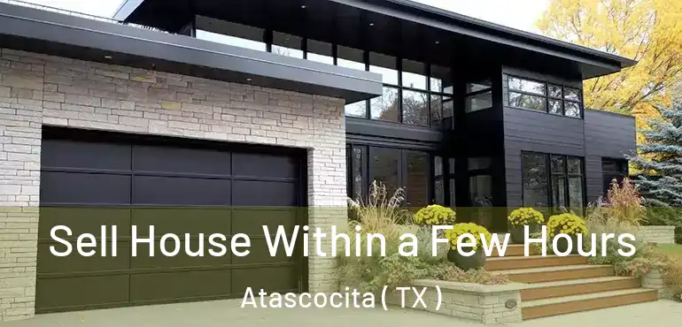  Sell House Within a Few Hours Atascocita ( TX )