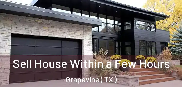  Sell House Within a Few Hours Grapevine ( TX )